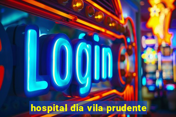 hospital dia vila prudente