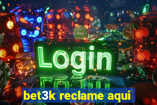 bet3k reclame aqui