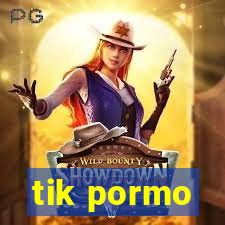 tik pormo