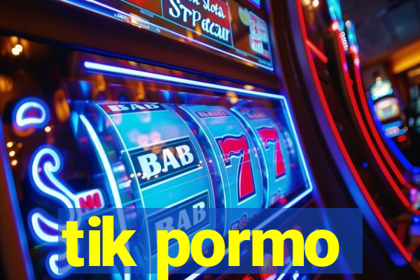 tik pormo