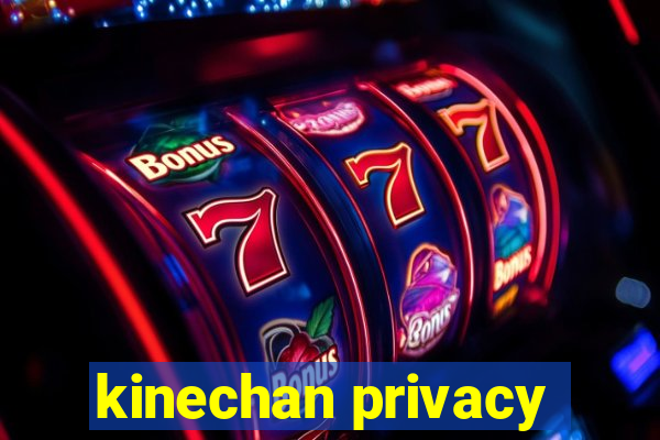 kinechan privacy