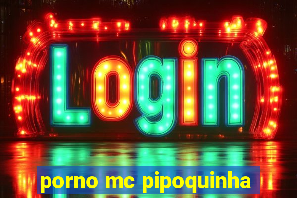 porno mc pipoquinha