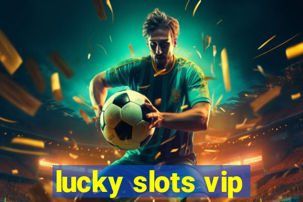 lucky slots vip