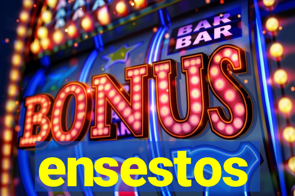 ensestos