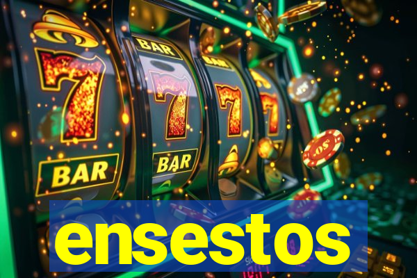 ensestos