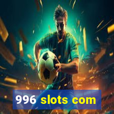 996 slots com