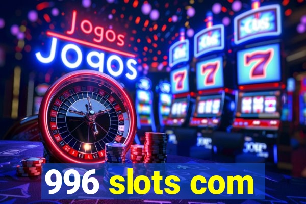 996 slots com