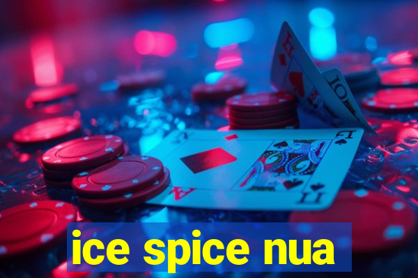 ice spice nua