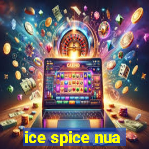 ice spice nua