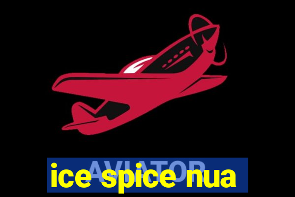 ice spice nua