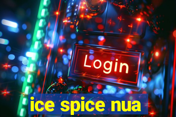 ice spice nua