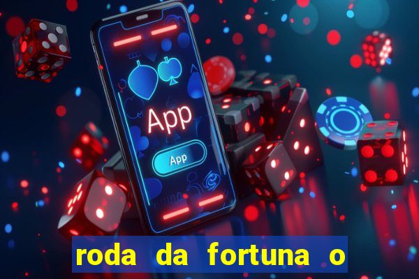 roda da fortuna o que ele sente por mim