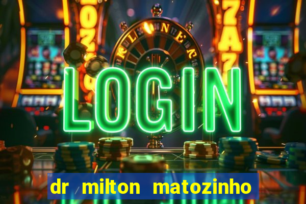 dr milton matozinho urologista santos