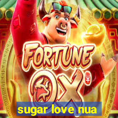 sugar love nua