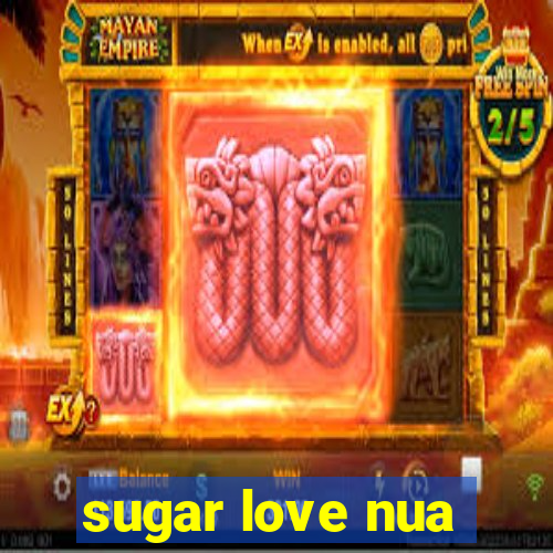 sugar love nua