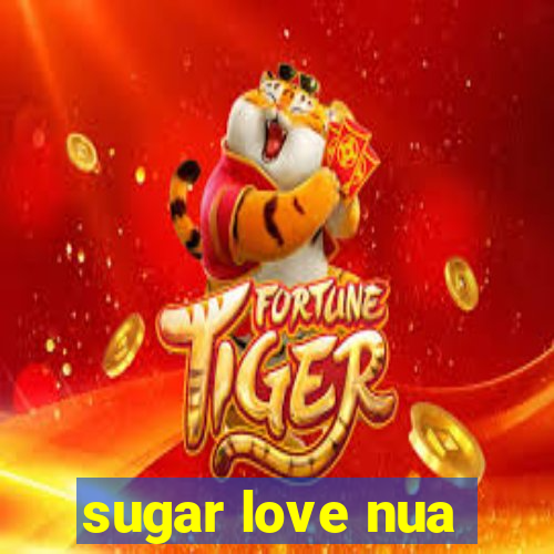 sugar love nua