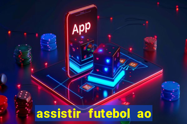 assistir futebol ao vivo multi canais