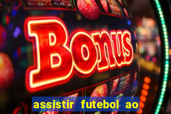 assistir futebol ao vivo multi canais