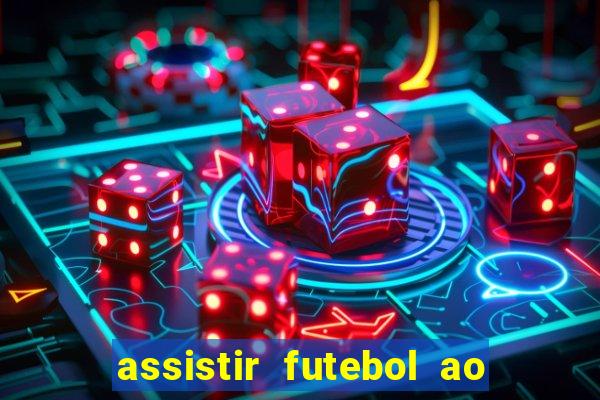 assistir futebol ao vivo multi canais