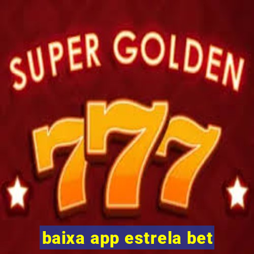 baixa app estrela bet