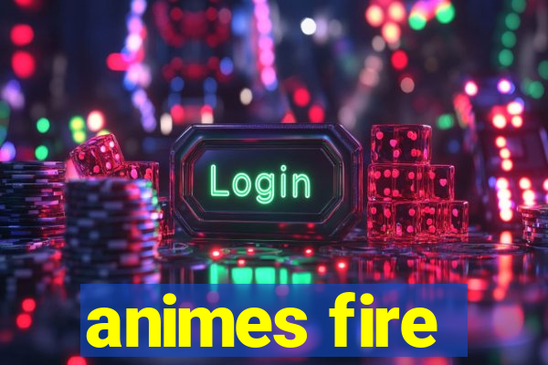 animes fire