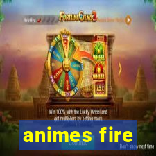 animes fire