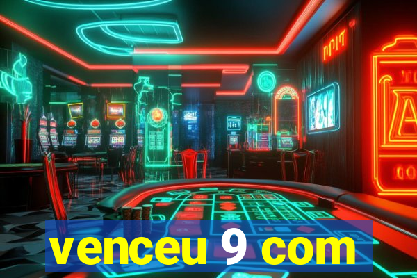 venceu 9 com