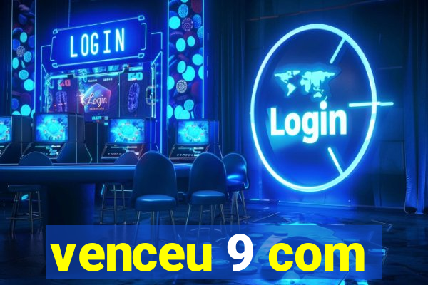 venceu 9 com