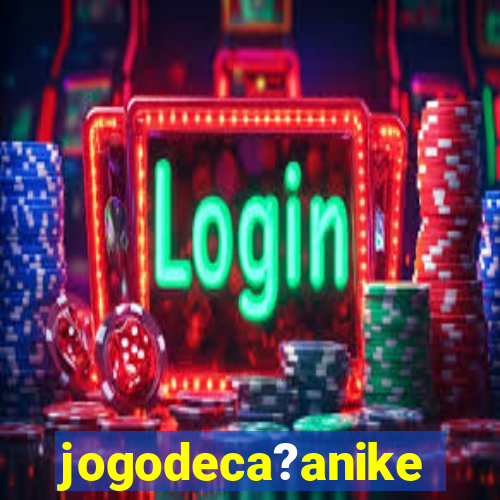 jogodeca?anike