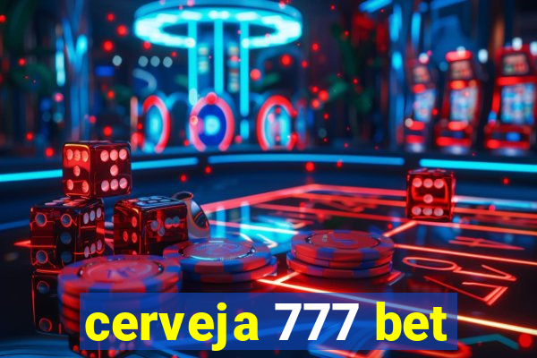 cerveja 777 bet