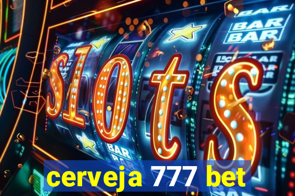 cerveja 777 bet