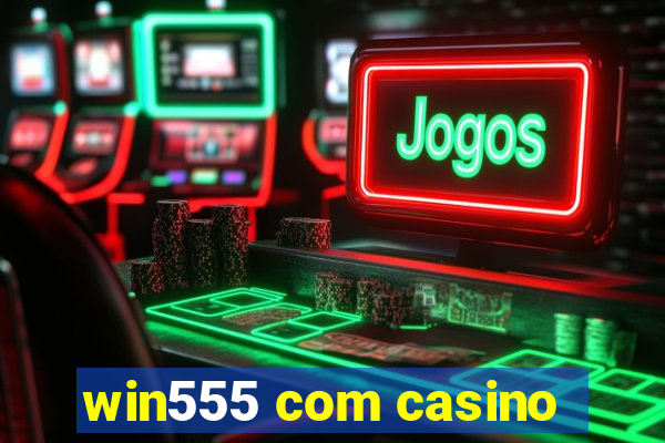 win555 com casino