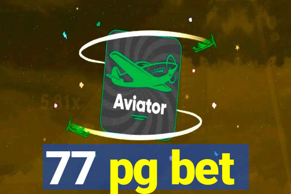 77 pg bet