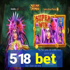 518 bet