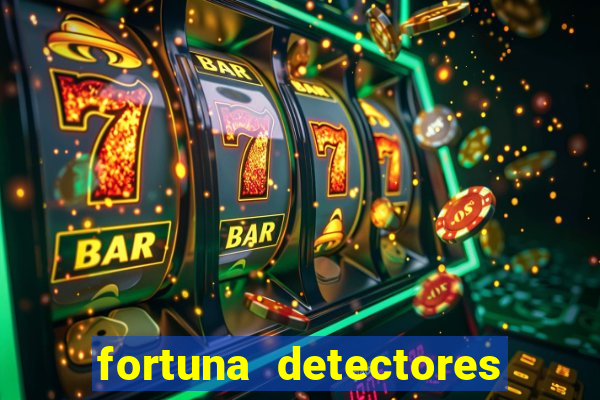 fortuna detectores de metal