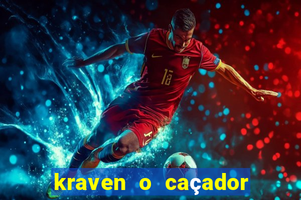 kraven o caçador filme completo dublado online