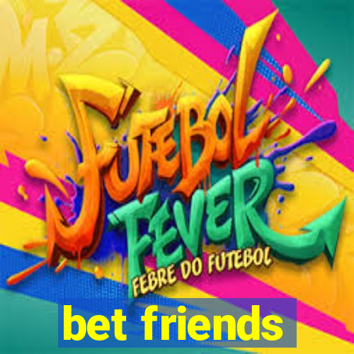 bet friends