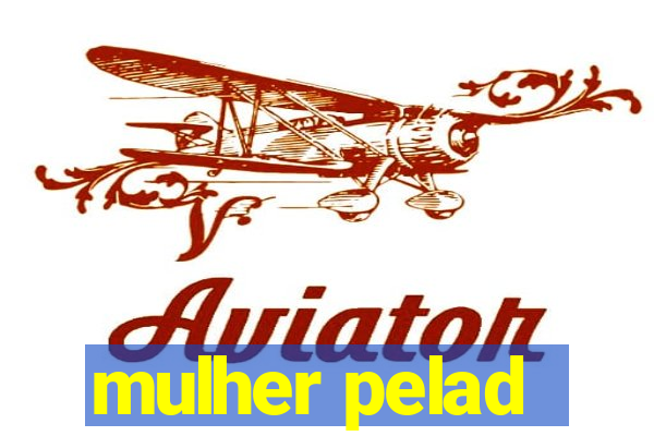 mulher pelad