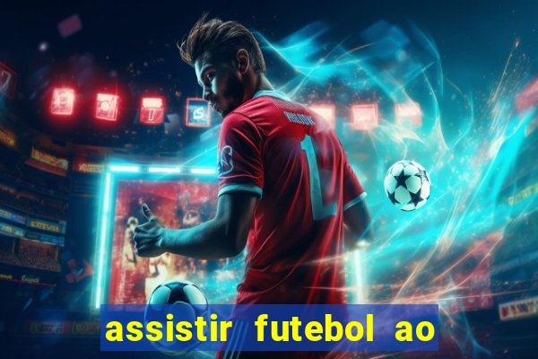 assistir futebol ao vivo multicanais