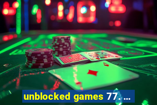 unblocked games 77. ...