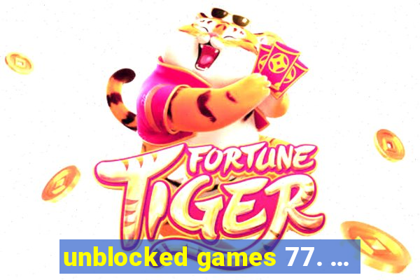 unblocked games 77. ...