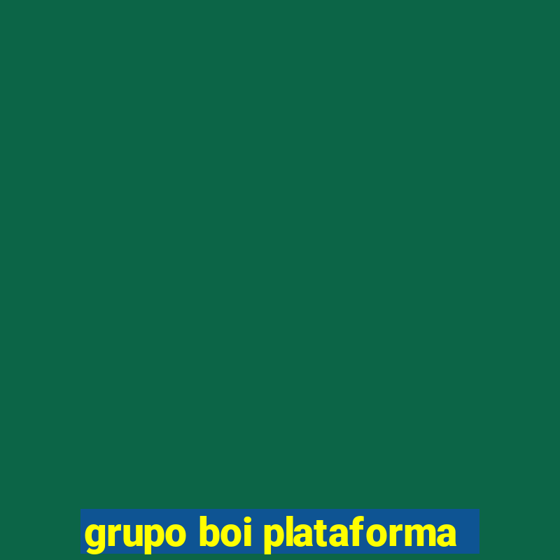 grupo boi plataforma