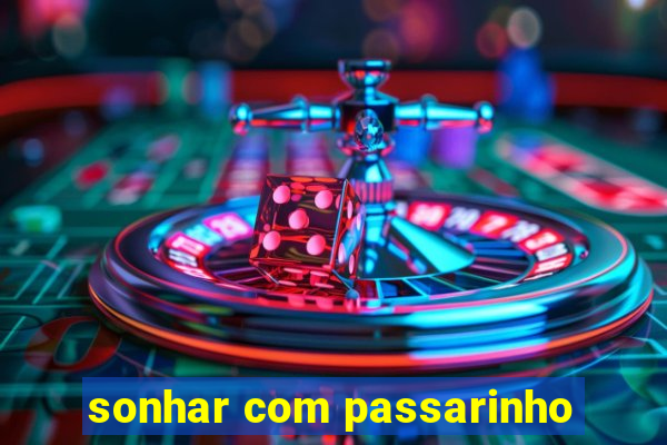 sonhar com passarinho