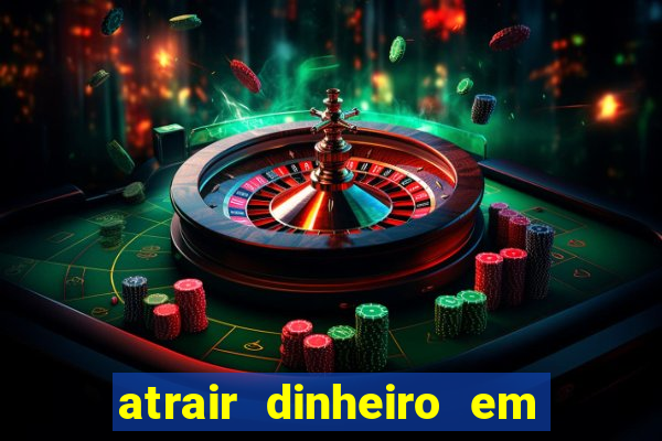 atrair dinheiro em 2 dias