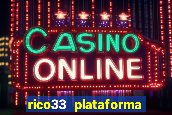 rico33 plataforma de jogos