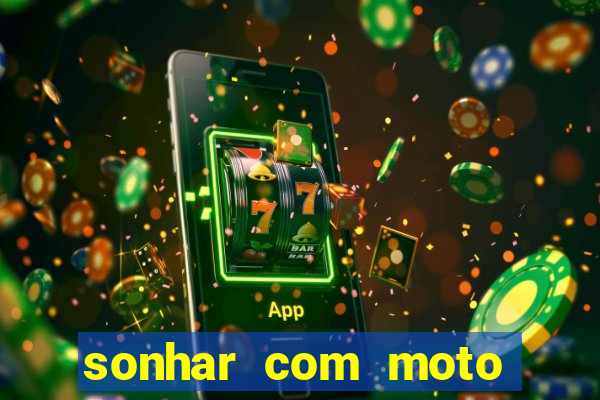 sonhar com moto roubada jogo do bicho