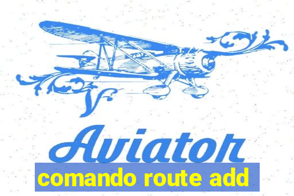 comando route add