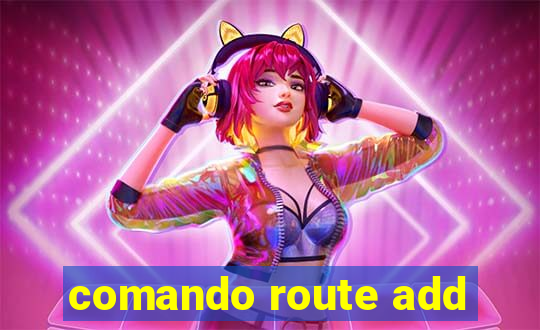 comando route add