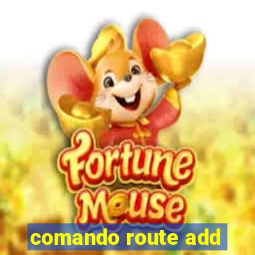 comando route add