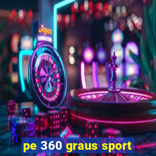 pe 360 graus sport